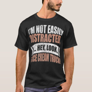 Easily Distracted By Ice Cream Trucks Sweet Tooth T-Shirt