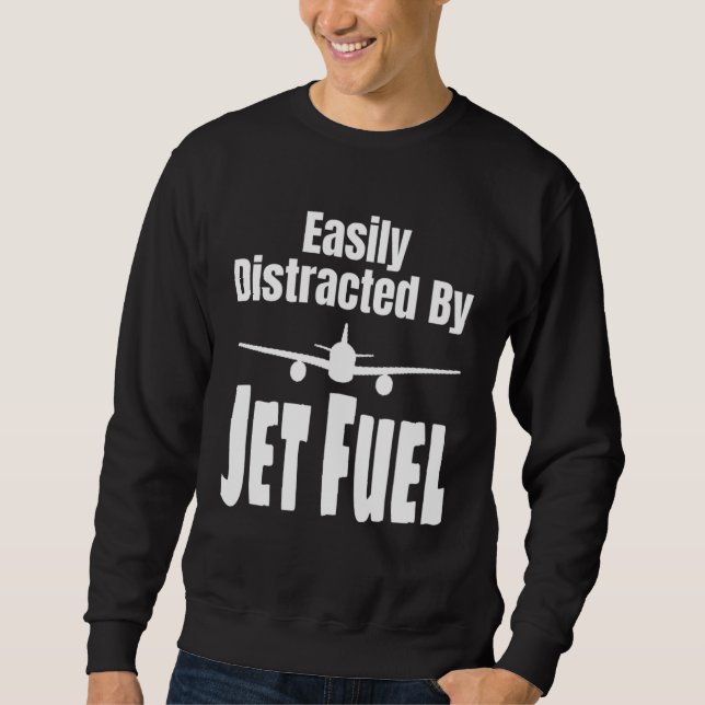 Easily Distracted By Jet Fuel Aviation Pilot Flyin Sweatshirt (Front)