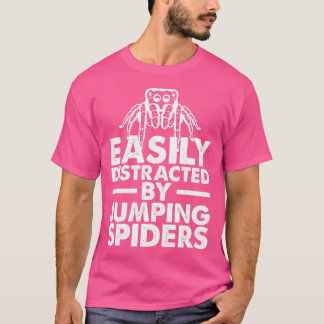 Easily Distracted By Jumping Spiders Spider Lover  T-Shirt