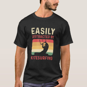 Easily Distracted By Kitesurfing Kiteboarding T-Shirt