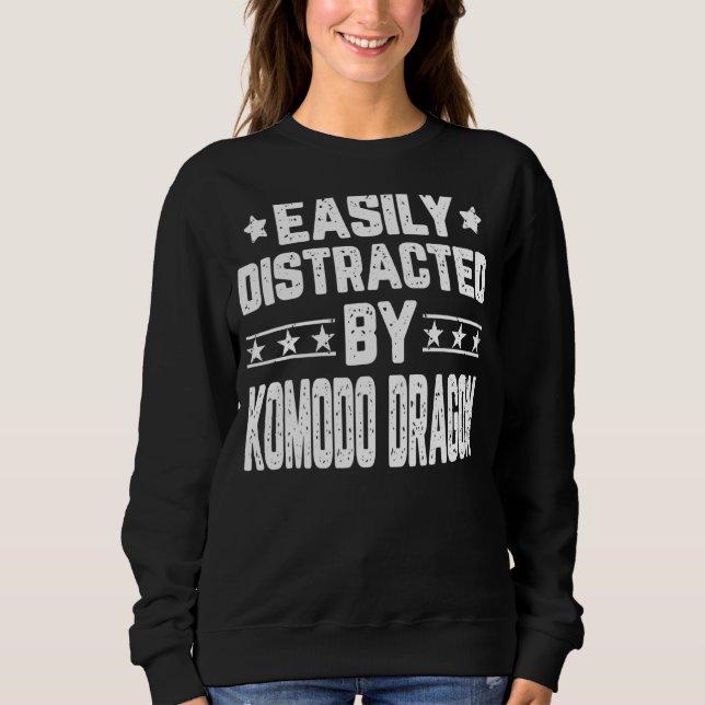 Easily Distracted By Komodo Dragon   Reptiles Sweatshirt (Front)