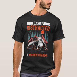 Easily Distracted By Komodo Dragons T-Shirt