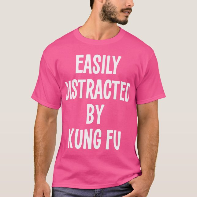 Easily Distracted By Kung Fu Funny Gift T-Shirt (Front)