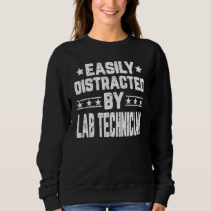 Easily Distracted By Lab Technician  Laboratory Te Sweatshirt