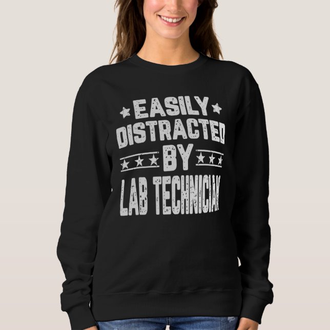 Easily Distracted By Lab Technician  Laboratory Te Sweatshirt (Front)