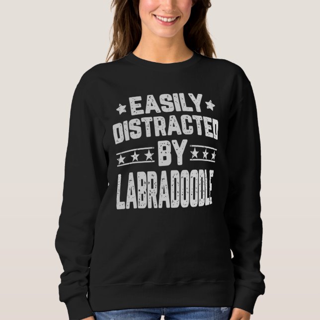 Easily Distracted By Labradoodle  Dog Sweatshirt (Front)
