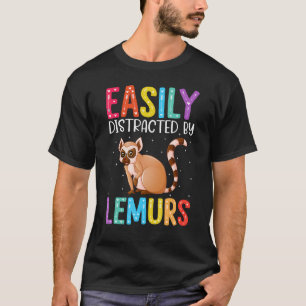 Easily Distracted By Lemurs  Lemur T-Shirt