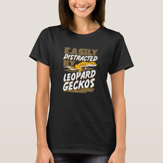 Easily Distracted By Leopard Geckos  1 T-Shirt (Front)