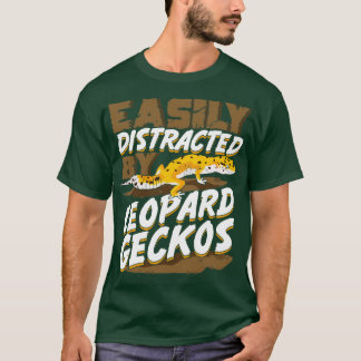 Easily Distracted By Leopard Geckos T-Shirt