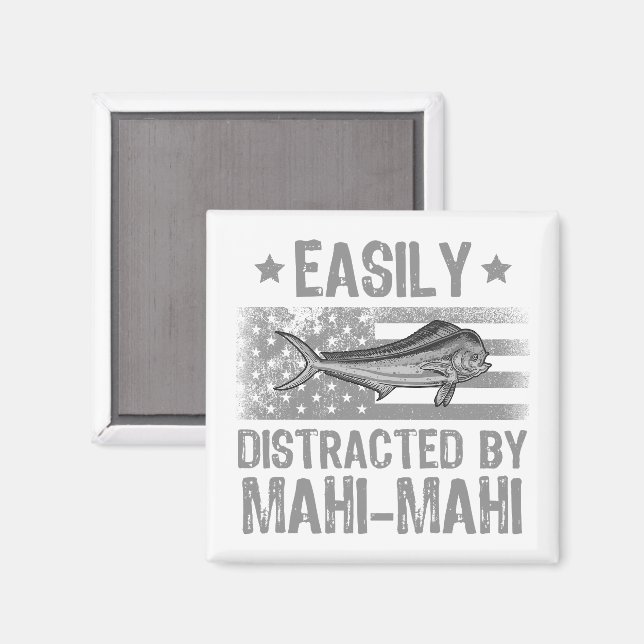 Easily Distracted by Mahi Mahi, Fishermen US Flag Magnet (Front/Back)