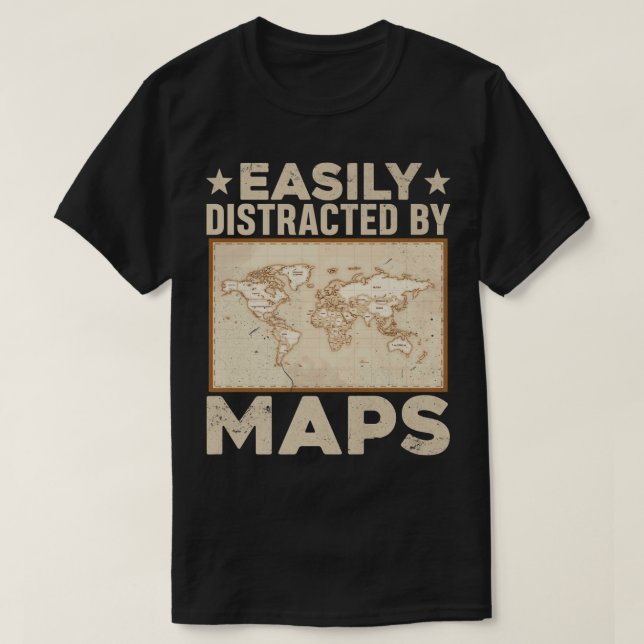 Easily Distracted By Maps Funny Geography Teacher  T-Shirt (Design Front)