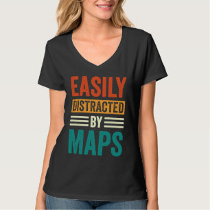 Easily Distracted By Maps Geography Teacher  5 T-Shirt