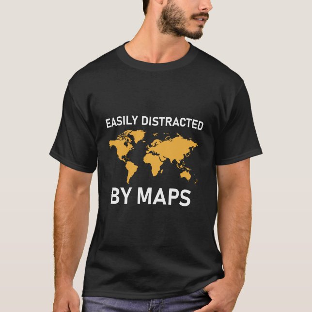 Easily Distracted By Maps Mapmaking Geography T-Shirt (Front)