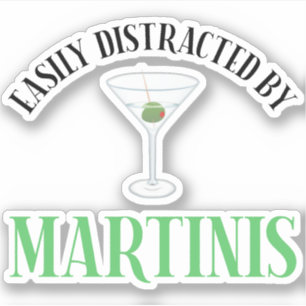 Easily Distracted By Martinis