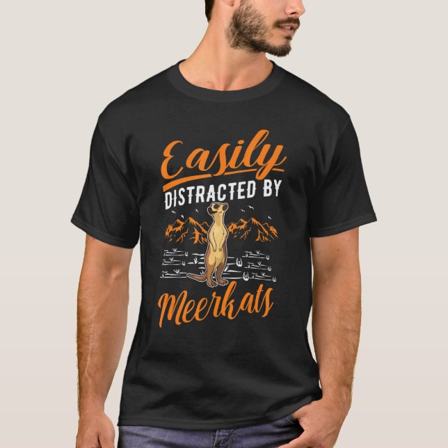 Easily Distracted By Meerkats 1 T-Shirt (Front)