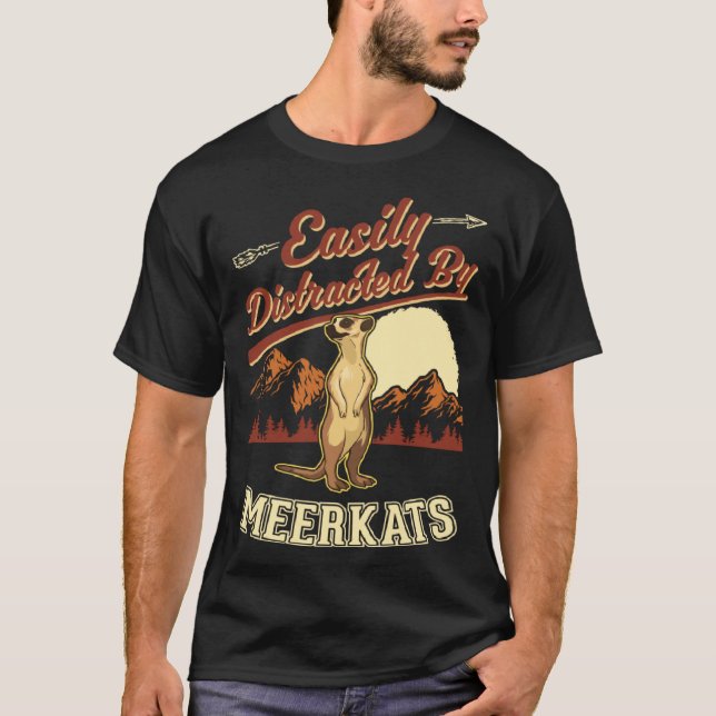 Easily distracted by Meerkats  1 T-Shirt (Front)