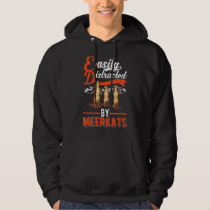Easily Distracted By Meerkats Hoodie