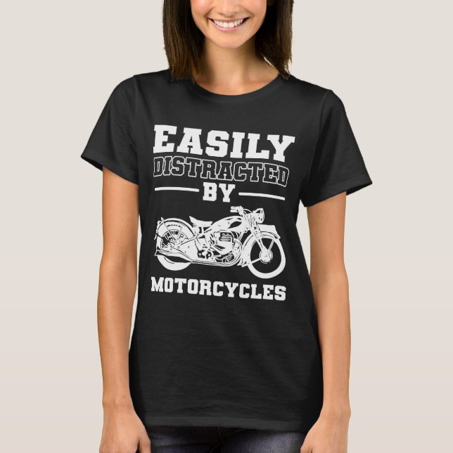Easily Distracted By Motorcycles Biker T-Shirt (Front)