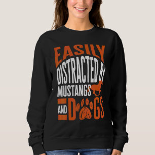 Easily Distracted By Mustangs And Dogs Sweatshirt