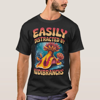 Easily Distracted By Nudibranch Biologist T-Shirt