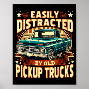 Easily Distracted By Old Ckup Trucks Funny Trucker Poster