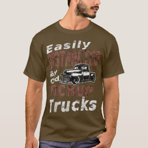Easily Distracted By Old Pickup Square Body Trucks T-Shirt