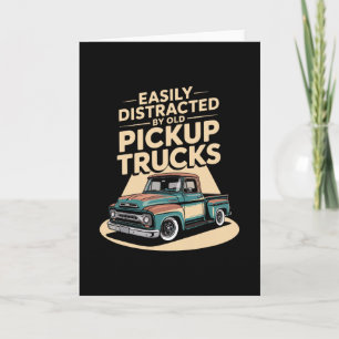 Easily Distracted By Old Pickup Trucks  Card