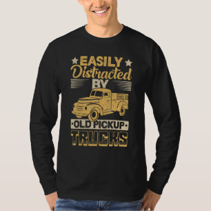 Easily Distracted By Old Pickup Trucks Classic Car T-Shirt
