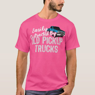 Easily Distracted By Old Pickup Trucks Collector  T-Shirt