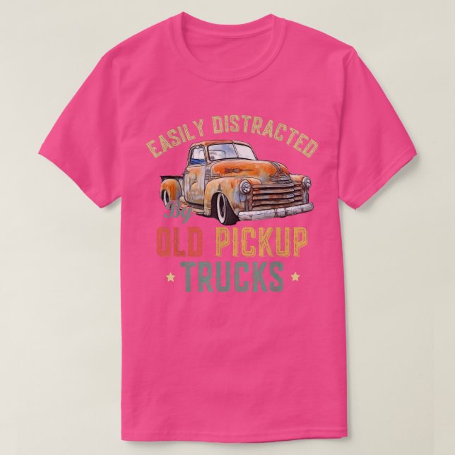 Easily Distracted By Old Pickup Trucks Funny Cute  T-Shirt (Design Front)