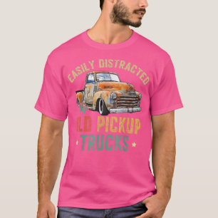Easily Distracted By Old Pickup Trucks Funny Cute  T-Shirt