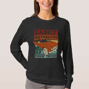 Easily Distracted By Old Pickup Trucks  Old Man Tr T-Shirt