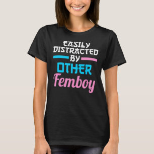easily distracted by other femboy Japaneese T-Shirt