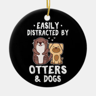 Easily Distracted By Otters and Dogs Funny Cute An Ceramic Tree Decoration