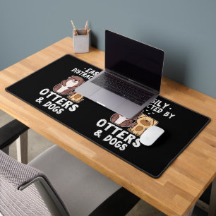 Easily Distracted By Otters and Dogs Funny Cute An Desk Mat