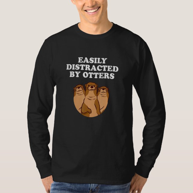 Easily Distracted By Otters   Otter   Humor T-Shirt (Front)
