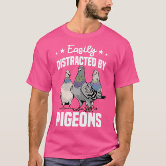 Easily Distracted By Pigeons 2 T-Shirt