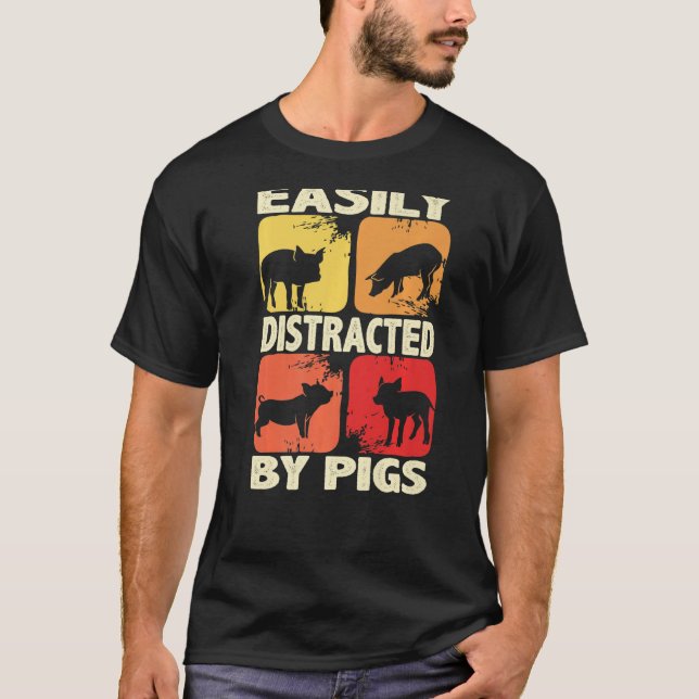 Easily Distracted By Pigs, Funny Farm Animal Lover T-Shirt (Front)