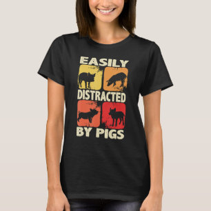 Easily Distracted By Pigs, Funny Farm Animal Lover T-Shirt