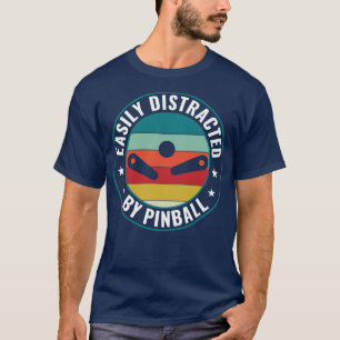 Easily Distracted By Pinball Player Arcade Game Fu T-Shirt