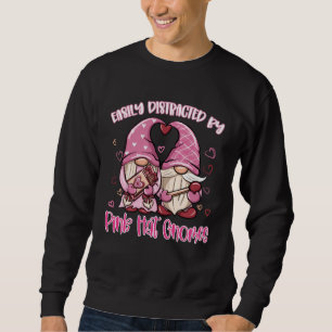 Easily Distracted by Pink Hat Gnomes Gardening Gno Sweatshirt