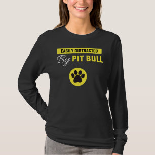 Easily Distracted By Pitbull Funny Pitbull T-Shirt