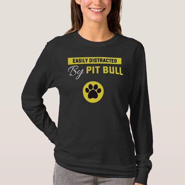 Easily Distracted By Pitbull Funny Pitbull T-Shirt (Front)