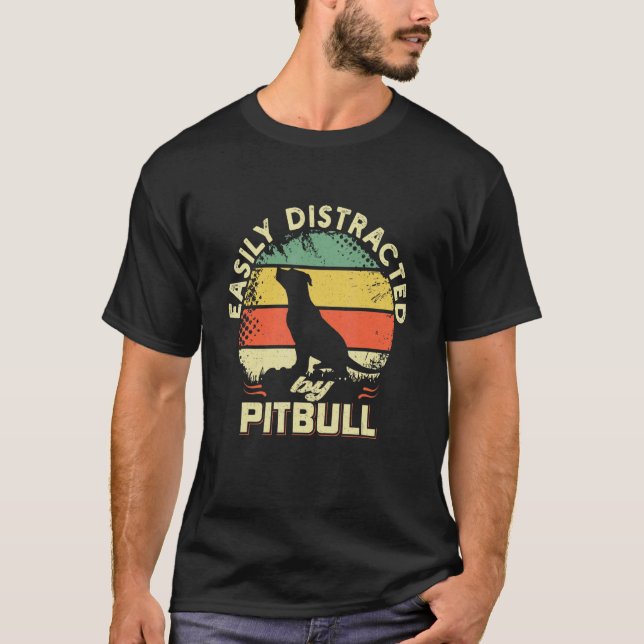 Easily Distracted By Pitbull  Pitbull T-Shirt (Front)