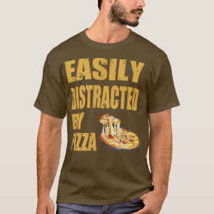Easily Distracted By Pizza 531  T-Shirt
