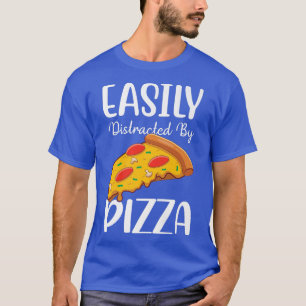 Easily Distracted By Pizza T-Shirt