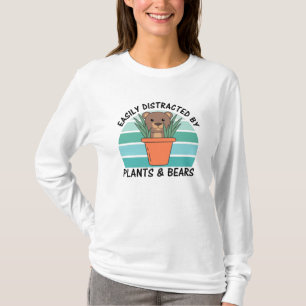Easily Distracted By Plants And Bears Plant Bear T-Shirt