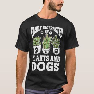 Easily Distracted By Plants And Dogs Gardening Gar T-Shirt