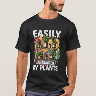 Easily Distracted By Plants Funny Gardener Gardeni T-Shirt