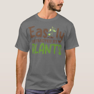 Easily Distracted By Plants Gardener Gardening Gar T-Shirt